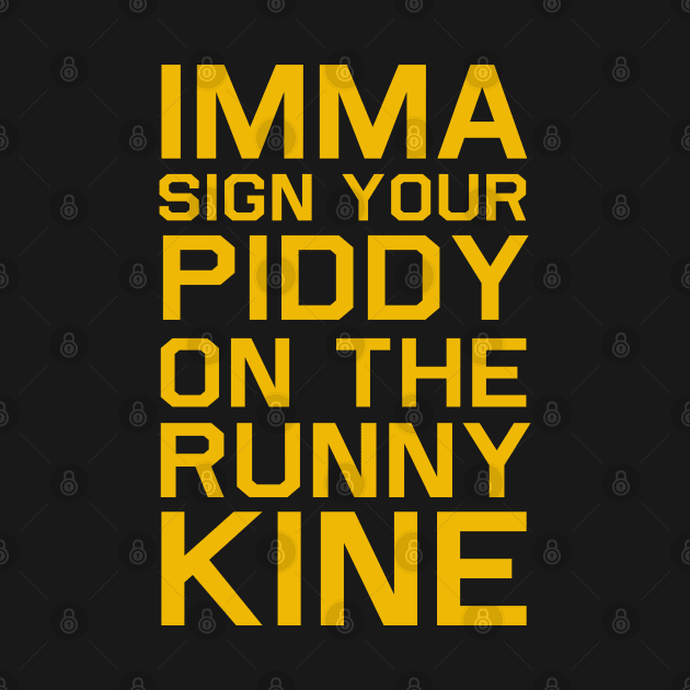 Sign Your Piddy by PopCultureShirts