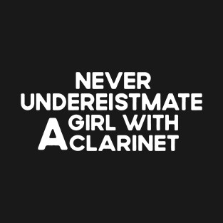 Never undereistmate a girl with a clarinet T-Shirt