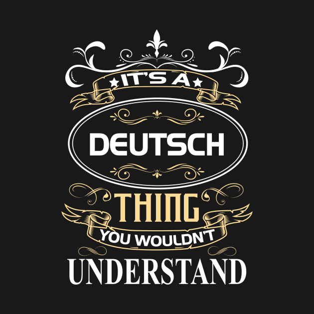 Deutsch Name Shirt It's A Deutsch Thing You Wouldn't Understand by Sparkle Ontani