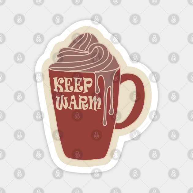 Keep Warm And Drink Hot Chocolate Magnet by Day81