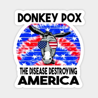 Donkey Pox The Disease Destroying America Magnet