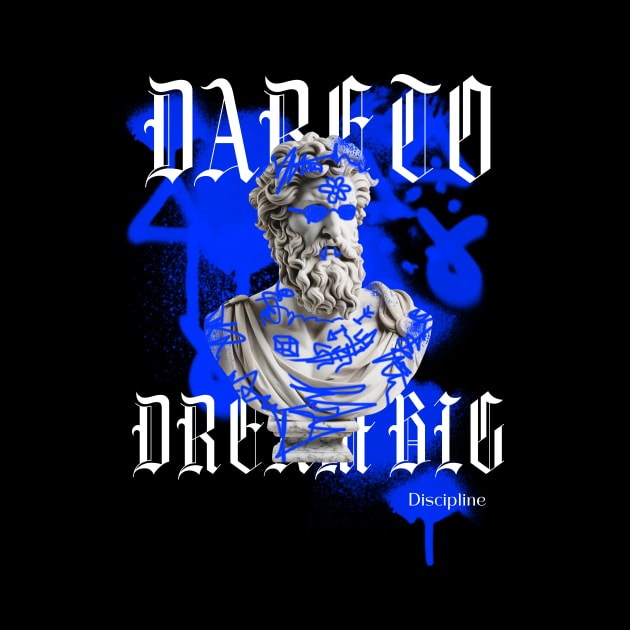 DARE TO DREAM BIG by DjurisStudio