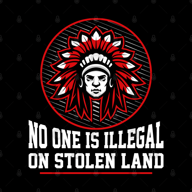 NO ONE IS ILLEGAL ON STOLEN LAND Native-American Protest by ProgressiveMOB