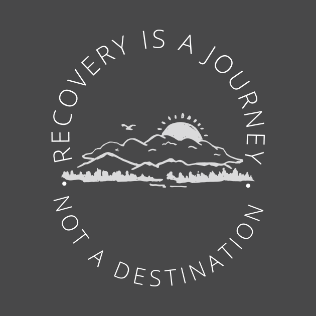 Recovery is not a destination by Gifts of Recovery