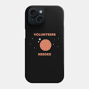 Volunteers Needed Phone Case