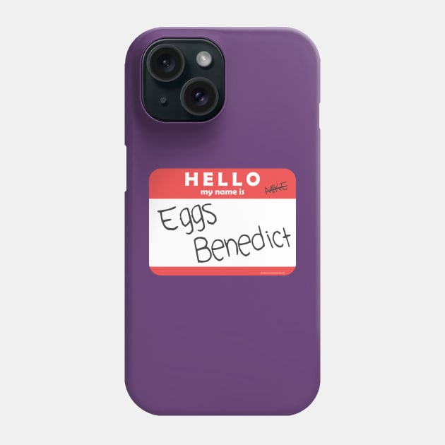 Hello, My Name is Eggs Benedict Phone Case by ChristaDoodles