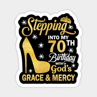 Stepping Into My 70th Birthday With God's Grace & Mercy Bday Magnet