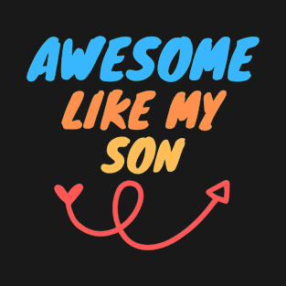 Awesome like my Son T-Shirt