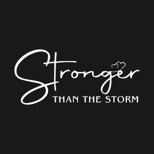 Stronger Than The Storm Inspirational Message T-Shirt