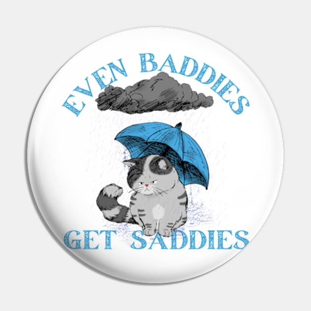 Mental Health Even Baddies Get Saddies Cat Pin by HoldenFamilyDesigns