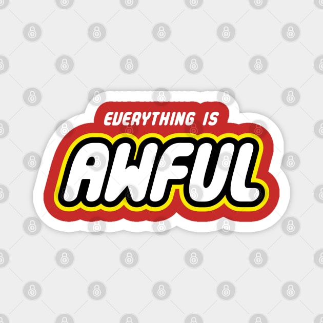 Everything is Awful Magnet by harebrained