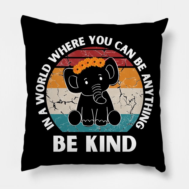 In a world where you can be anything be kind Elephant Pillow by JustBeSatisfied