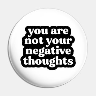 You Are Not Your Negative Thoughts Pin