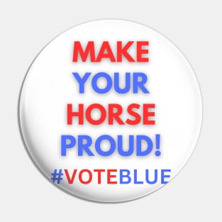 MAKE YOUR HORSE PROUD!  #VOTEBLUE Pin