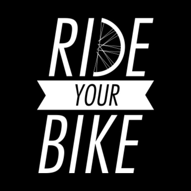 Ride Your Bike - Biker Bicycle Cyclist Slogan - Ride Your Bike - Mask ...