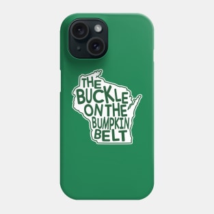 Wisconsin. The Buckle on the Bumpkin Belt Phone Case