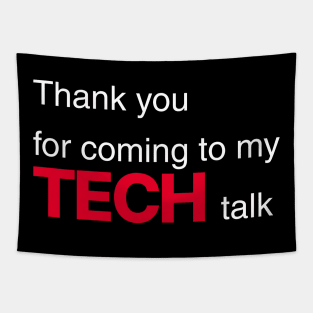 Thank You for Coming to My Tech Talk Tapestry