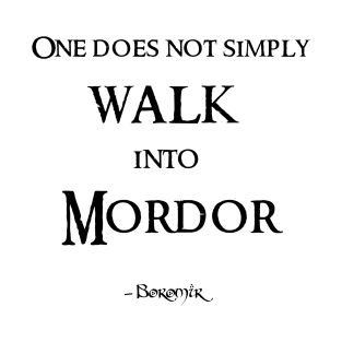 One does not simply walk into Mordor Quote T-Shirt