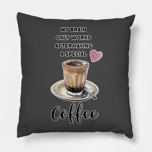 My Brain only works after having a special Coffee Pillow