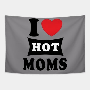 i  love hot moms Tapestry