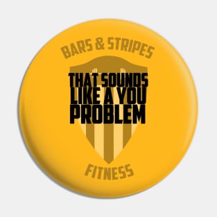 BSF - That Sounds Like a You Problem Pin