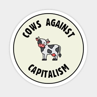 Cows Against Capitalism - Anti Capitalist Magnet