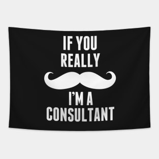 If You Really I’m A Consultant – T & Accessories Tapestry