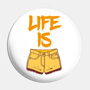 Life Is Short T Shirt Pin