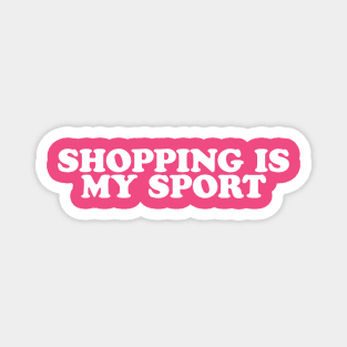 Shopping is My Sport - Y2K Vibes Magnet