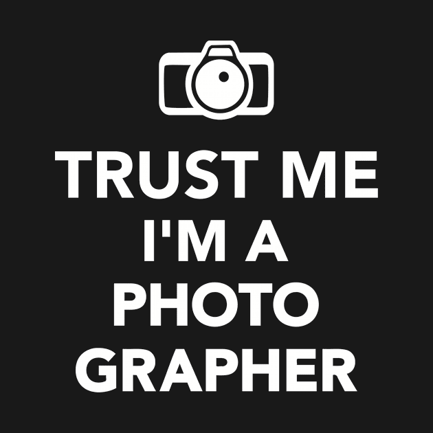 Trust me I'm a Photographer by Designzz