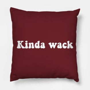 kinda wack Pillow