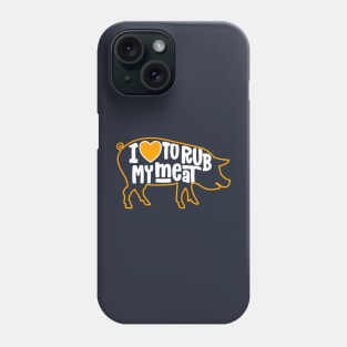 I Love To Rub My Meat Funny BBQ Summer Party Phone Case