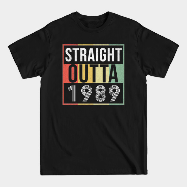 Discover Straight Outta 1989 - Born In 1989 - 1989 - T-Shirt