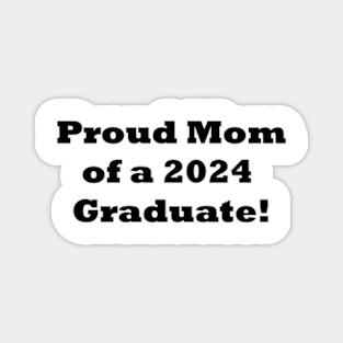 Proud Mom of a 2024 Graduate! Mom Graduation gift Magnet
