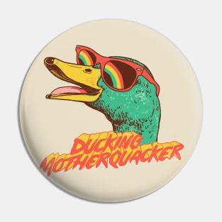 Ducking Motherquacker Pin