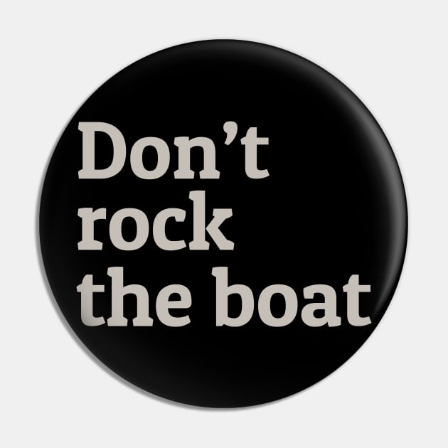 Don't Rock the Boat Pin by calebfaires