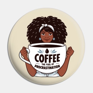 Coffee, The Fuel of Procrastination | Coffee Lover quote | Coffee Queen Pin