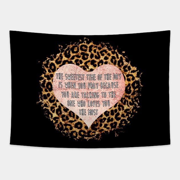 The Sweetest Time Of The Day Is When You Pray Wife Woman Leopard Heart Love Tapestry by joneK