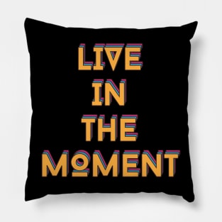 Live in The Moment Pillow