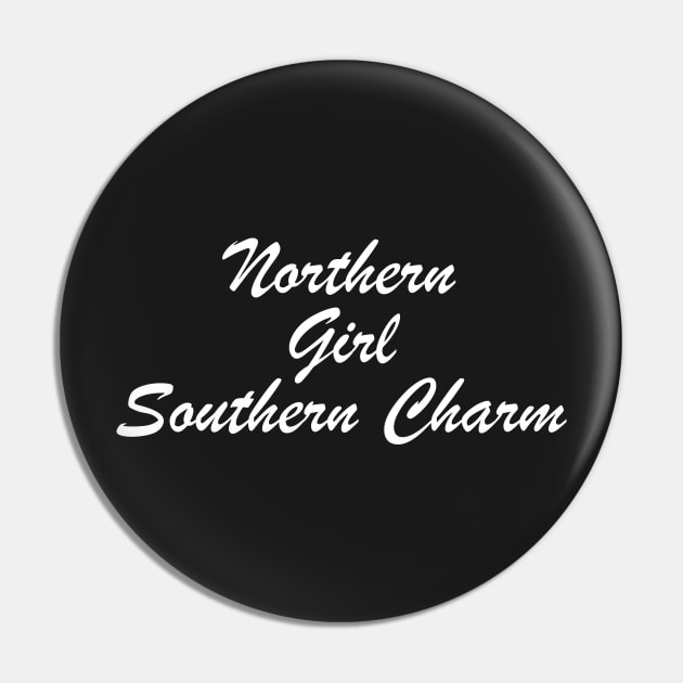 Northern Girl Southern Charm Pin by sigma-d