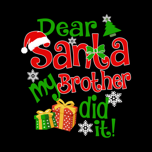 Dear Santa My Brother Did It Christmas Funny Xmas by igybcrew