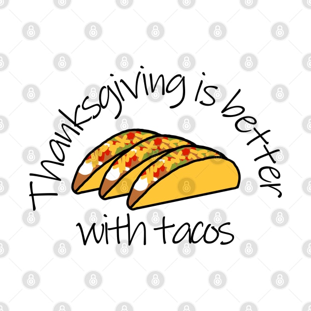 Thanksgiving is Better with Tacos by ellenhenryart