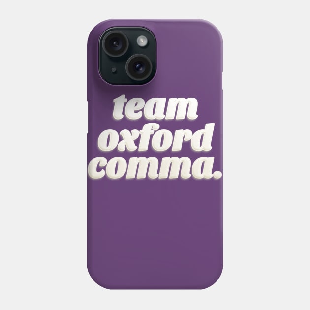 Team Oxford Comma / English Professor / College Students Phone Case by DankFutura