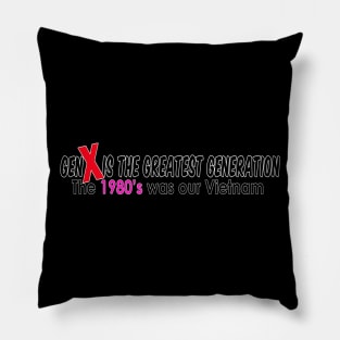 GenX the Greatest Generation Pillow