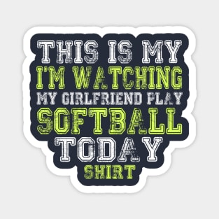 This Is My I'm Watching My Girlfriend Play Softball Today Shirt Magnet