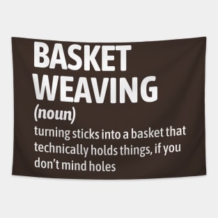 Basket Weaving - Funny Definition Tapestry