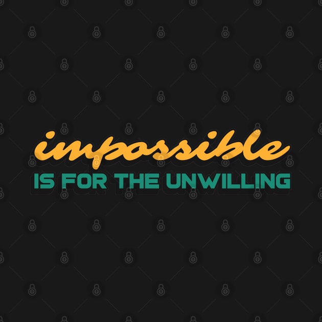 Impossible is for the unwilling by Disentangled