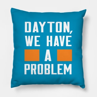 DAYTON - WE HAVE A PROBLEM Pillow