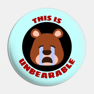 This Is Unbearable | Bear Pun Pin