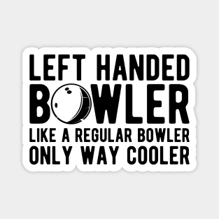 Left handed bowler like a regular bowler only way cooler Magnet